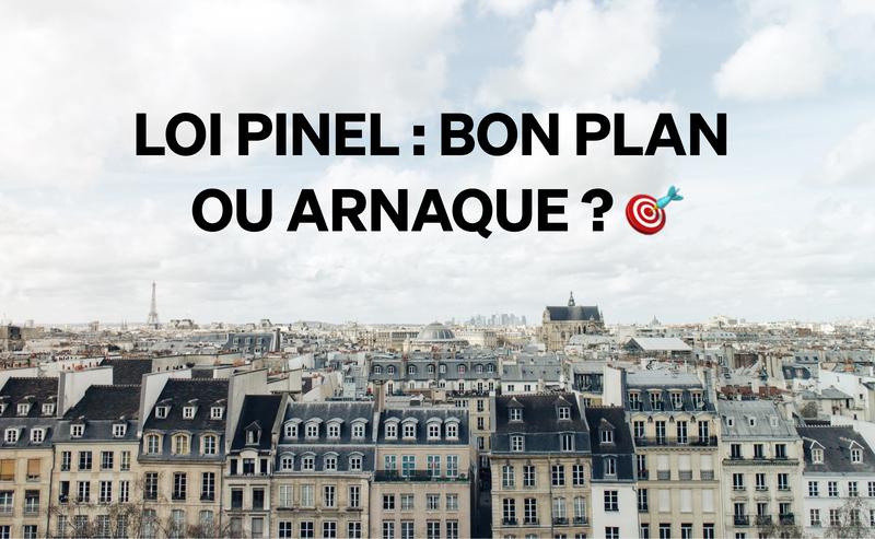 loi pinel bon plan plan ou arnaque